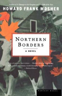 Northern Borders: A Novel - Paperback By Mosher, Howard Frank - GOOD