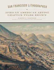 San Francisco Lithographer : African American Artist Grafton Tyler Brown, Har...