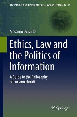 Ethics, Law and the Politics of Information - 9789402411485