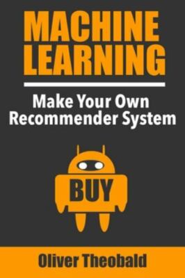 Machine Learning: Make Your Own Recommender System (Learn Machine Learning f...