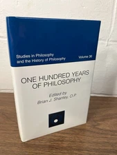 One Hundred Years of Philosophy ed. Fr. Brian J. Shanley OP Catholic University
