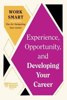 Experience, Opportunity, And Developing Your Career (Hbr Work Smart Series) Buch