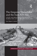 The Emperor Theophilos and the East, 829-842 Juan Signes Codoñer Taschenbuch