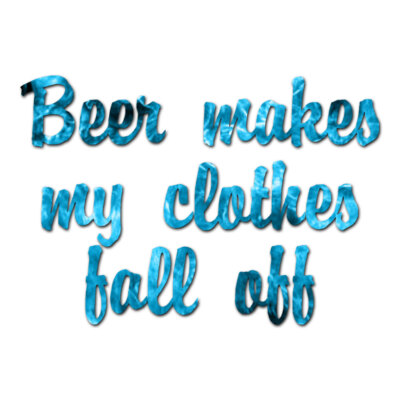 Beer Makes Clothes Fall Off - Vinyl Decal - Multiple Patterns & Sizes - ebn1179
