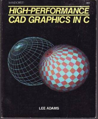 High-Performance CAD Graphics in C - Paperback By Adams, Lee - GOOD