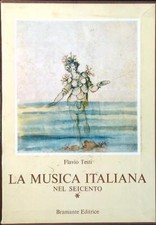 LA MUSICA ITALIANA NEL SEICENTO VOL. I - IL MELODRAMMA TESTI FLAVIO BRAMANTE