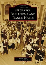 NEW Arcadia Publishing Nebraska Ballrooms and Dance Halls, NE 9781467160964 Imag
