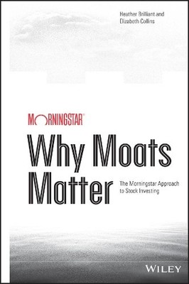 Heather Brilliant Elizabeth Collins Why Moats Matter (Hardback)