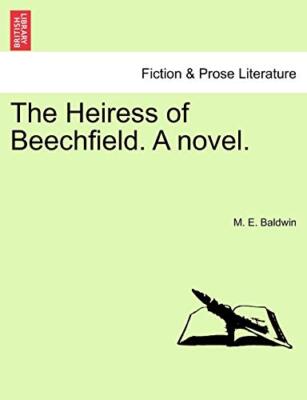 The Heiress of Beechfield. A novel.                                            