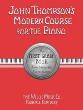 John Thompson's Modern Course for the Piano: First Grade Book