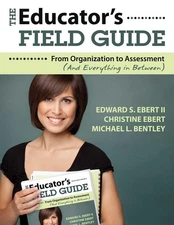 The Educator's Field Guide: An Introduction to Everything from Organization to,
