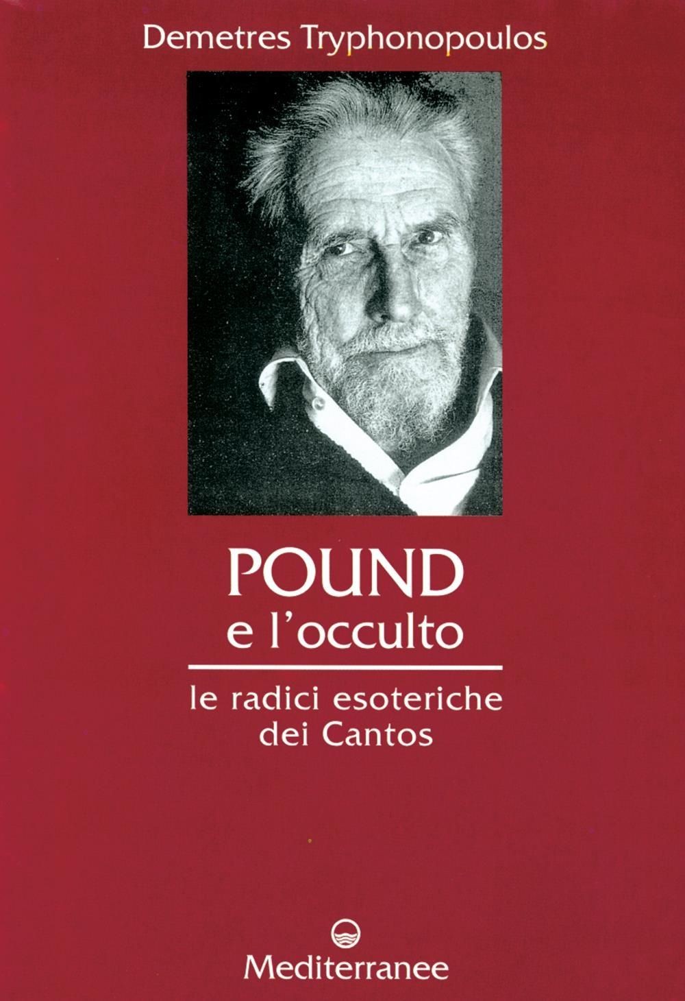 Libri Demetres Tryphonopoulos - Pound E L'occulto. Le Radici Esoteriche Dei Cant