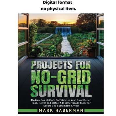 Projects For No-Grid Survival: Modern-Day Methods , Mark Haberman 2024