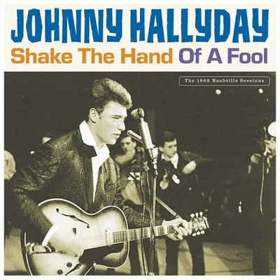 Johnny Hallyday - Shake The Hand Of A Fool (2-LP) - Vinyl Rock & Roll