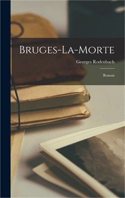 Bruges-la-Morte: Roman (Hardback or Cased Book)