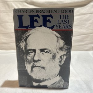 Lee the Last Years Charles Bracelen Flood 1981 Biography Dust Jacket Hardcover