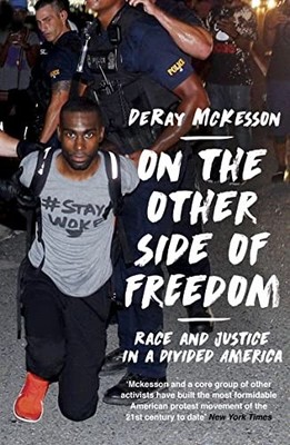 On the Other Side of Freedom: Race and Justice in  by Mckesson, DeRay 1786076519