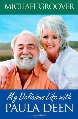 MY DELICIOUS LIFE WITH PAULA DEEN By Michael Groover & Sherry Suib Cohen **NEW**