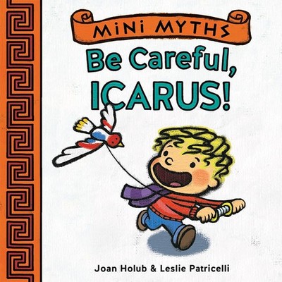 Be Careful, Icarus! (Mini Myths)