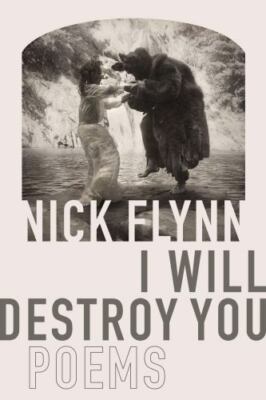 I Will Destroy You: Poems by Flynn, Nick