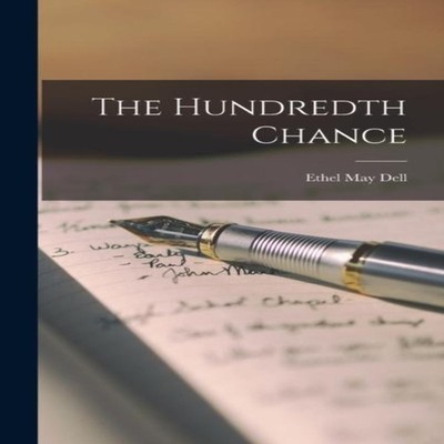 The Hundredth Chance Ethel May Dell Hardcover Creative Media Part