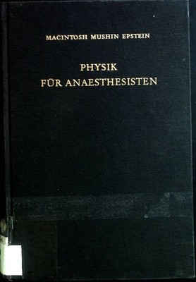 Physik für Anaesthesisten. Einschliesslich eines Abschnittes über Explosionen Ma