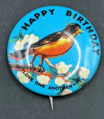 Vintage Robin on Branch Happy Birthday Love One Another Button Pinback USA 1''