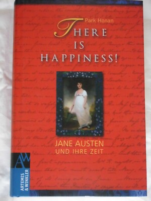 There is Hapiness! Jane Austin und ihre Zeit   Park Honan Rabatt!!!