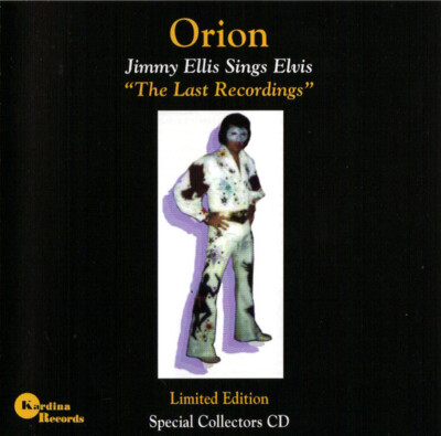 Orion: Jimmy Ellis Sings Elvis: The Last Recordings Limited