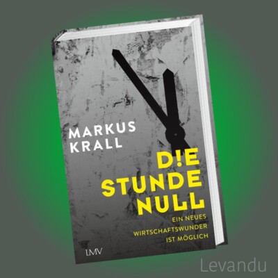 DIE STUNDE NULL | MARKUS KRALL | Ein neues Wirtschaftswunder ist möglich - Buch