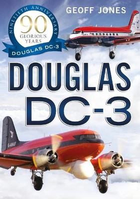The Douglas DC-3 by Geoff Jones - 9781804200605