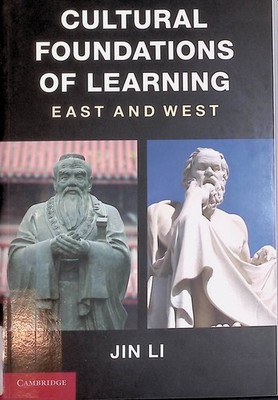 Cultural Foundations of Learning: East and West Li, Jin: