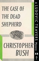 The Case Of The Dead Shepherd A Ludovic Travers Mystery Christopher Bush Buch