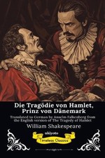 Die Tragdie von Hamlet, Prinz von Dnemark German Version of The Tragedy of Hamle