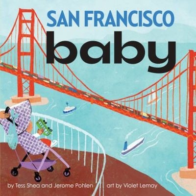 San Francisco Baby Board Books Tess, Pohlen, Jerome Shea