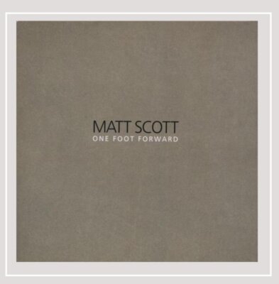 One Foot Forward [Audio CD] Matt Scott and Sam Gregg