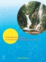 Air Bubble Entrainment in Free-Surface Turbulent Shear Flows Chanson Hardback