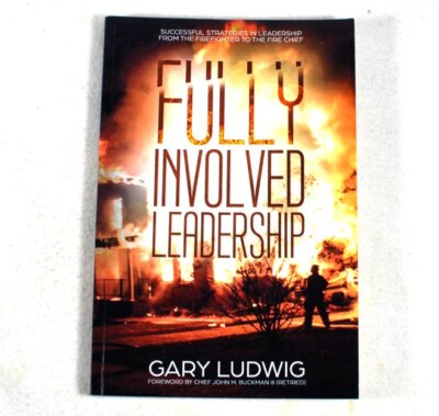 FULLY INVOLVED LEADERSHIP Strategies in Firefighting Leadership G ...