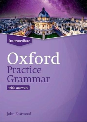OXFORD PRACTICE GRAMMAR: INTERMEDIATE: WITH KEY: THE RIGHT By John Eastwood NEW