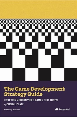 Game Development Strategy Guide : Crafting Modern Video Games That Thrive, Pa...
