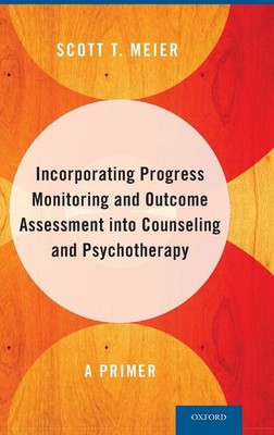 Scott T. Meier | Incorporating Progress Monitoring and Outcome Assessment...