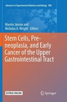Stem Cells, Pre-Neoplasia, And Early Cancer Of The Upper Gastrointestinal Tract