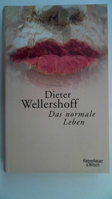 Das normale Leben Wellershoff, Dieter: