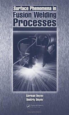 Surface Phenomena in Fusion Welding Processes, Hardcover by Deyev, German F.;...
