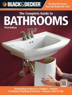 Black  Decker The Complete Guide to Bathrooms, Third Edition: Remodelin - GOOD
