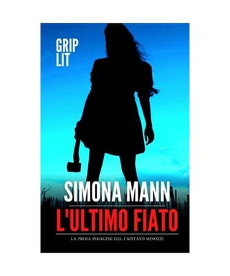 L'ultimo fiato: La prima indagine del Capitano Minozzi 