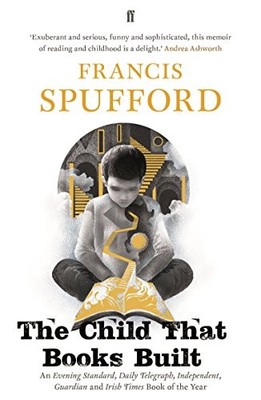 Child That Books Built : 'a Memoir about How and Why We Read As Children. ' ...