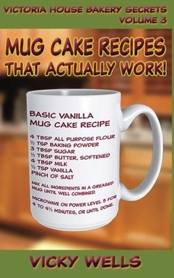 MUG CAKE RECIPES THAT ACTUALLY WORK! (VICTORIA HOUSE By Vicky Wells *BRAND NEW*