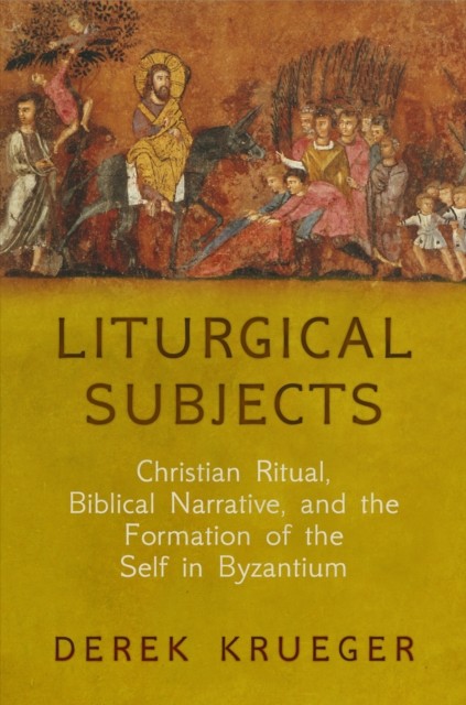 Liturgical Subjects by Derek Krueger PAPERBACK 9780812224108