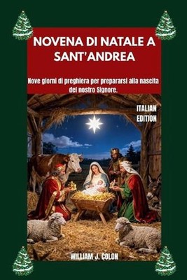 Novena Di Natale a Sant'andrea: Nove giorni di preghiera per prepararsi alla nas